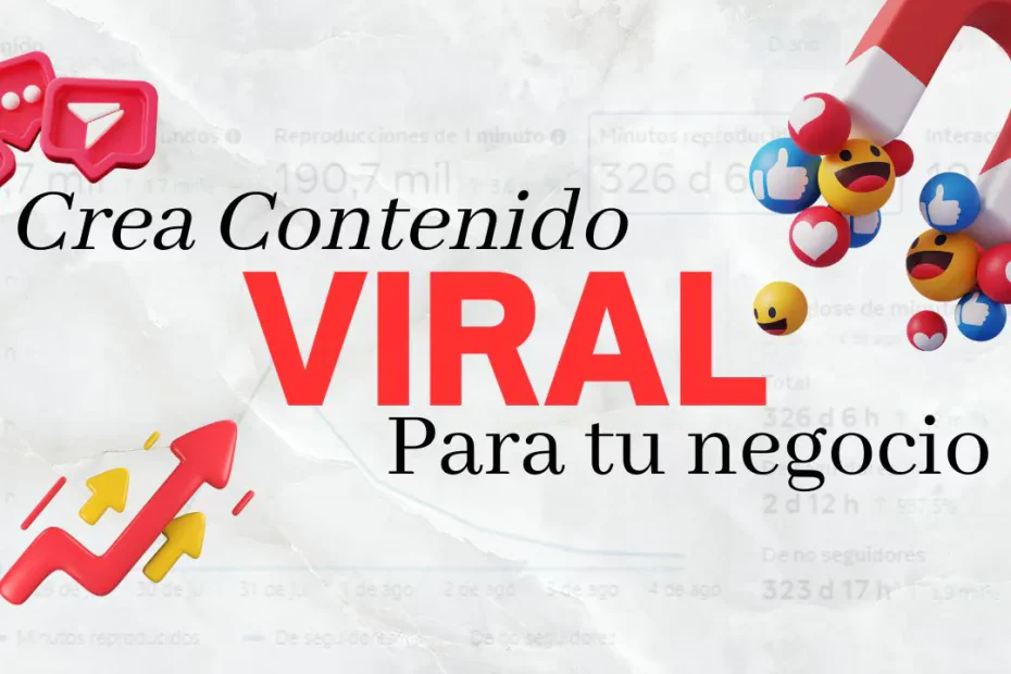 Descubre cómo crear contenido viral para impulsar tu negocio