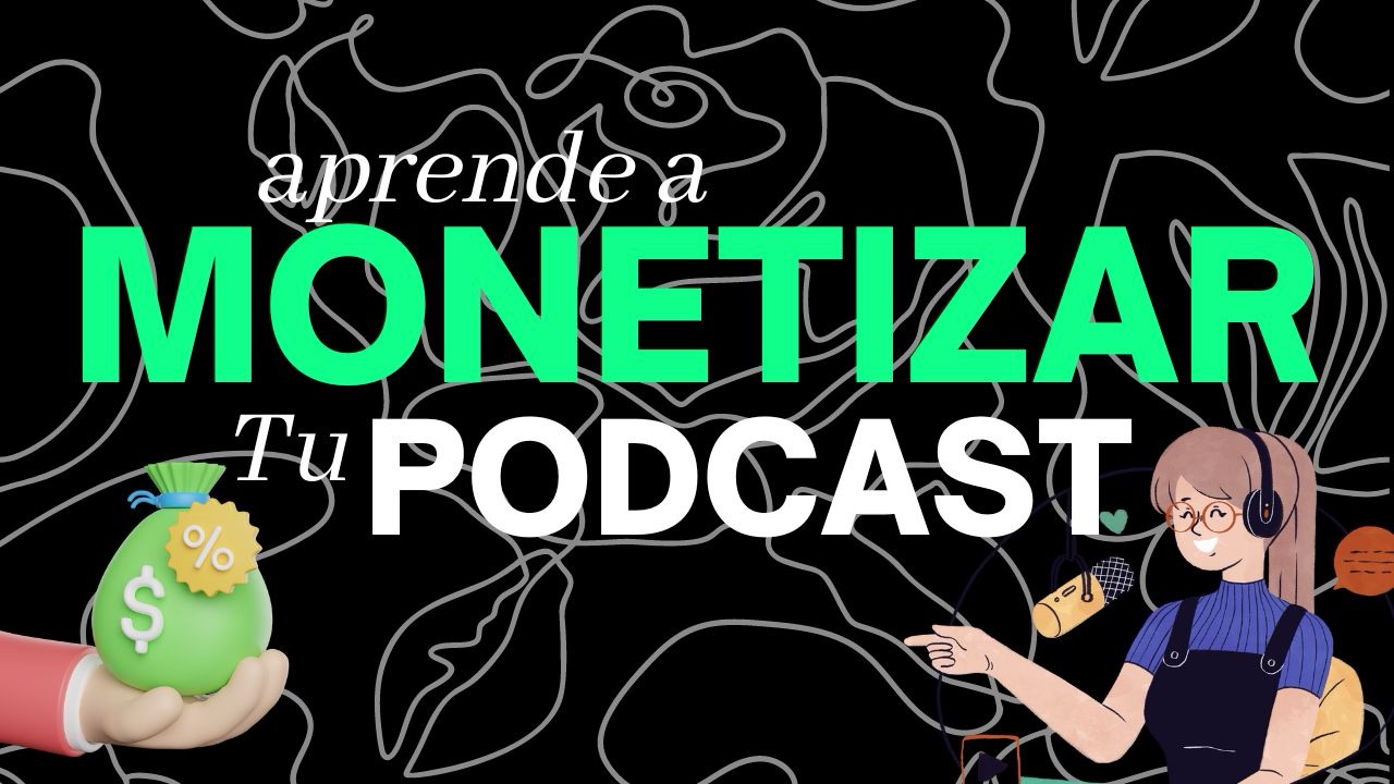 Estrategias para monetizar tu podcast